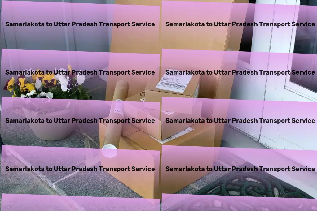 Samarlakota to Uttar Pradesh Luggage Courier Experience the pinnacle of luxury in every aspect of life! - Nationwide package transport